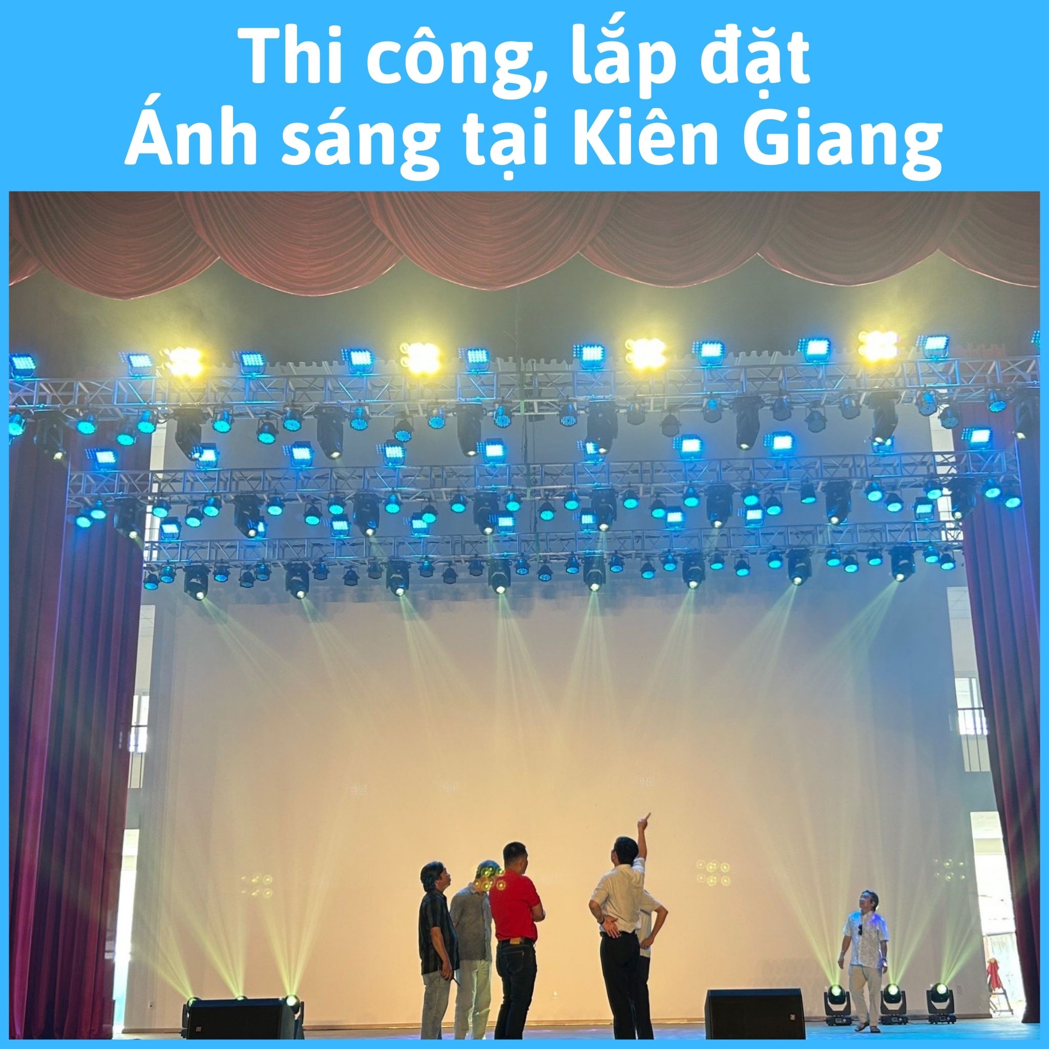Thi công, lắp đăt Ánh sáng sân khấu hội trường tại Tỉnh Kiên Giang