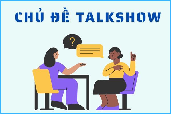 Các chủ đề Talkshow hay cho sinh viên