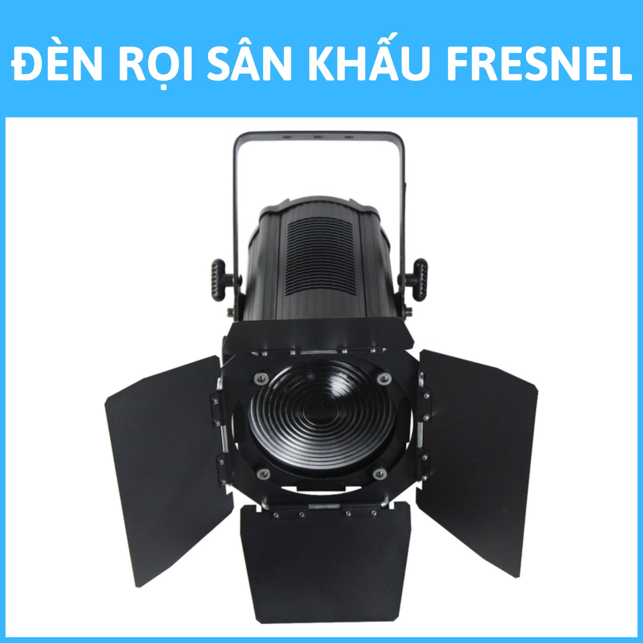 Đèn rọi sân khấu Fresnel Spot Led