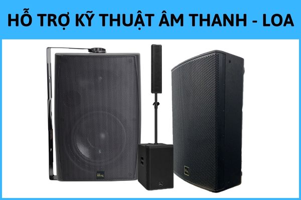 Hỗ Trợ Kỹ Thuật Âm Thanh Hỗ Trợ Kỹ Thuật Âm Thanh