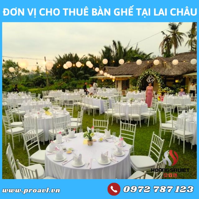 Đơn Vị Cho Thuê Bàn Ghế Sự Kiện, Đám Cưới Tại Lai Châu Đơn Vị Cho Thuê Bàn Ghế Sự Kiện, Đám Cưới Tại Lai Châu