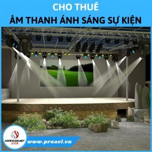 Cho Thuê Âm Thanh Ánh Sáng Sự Kiện Chuyên Nghiệp