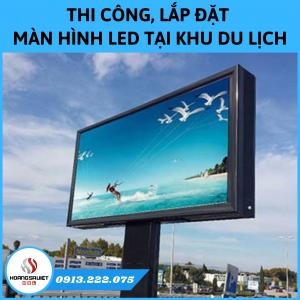Lắp Đặt Màn Hình LED Ngoài Trời Tại Khu Du Lịch