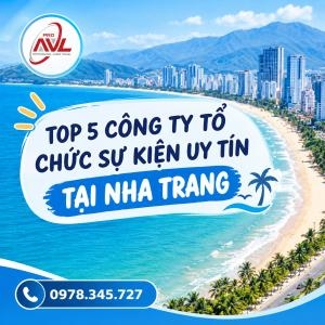Top 5 Công Ty Chuyên Tổ Chức Sự Kiện Uy Tín Tại Nha Trang